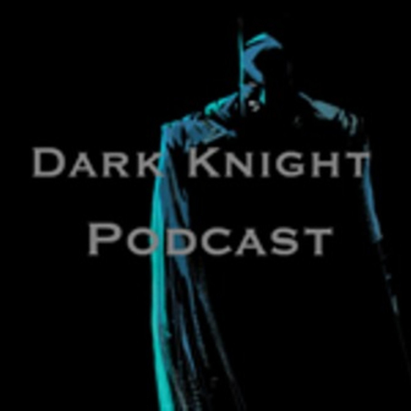 The Dark Knight Podcast!