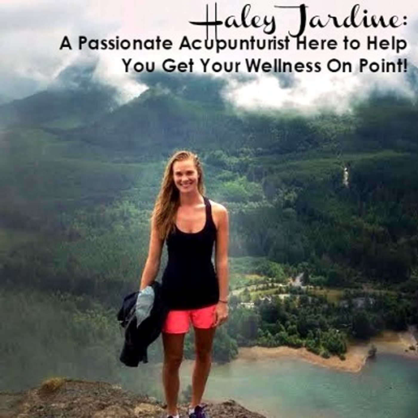 Episode #1: How to Get Your Wellness On Point with Acupuncturist Haley Jardine