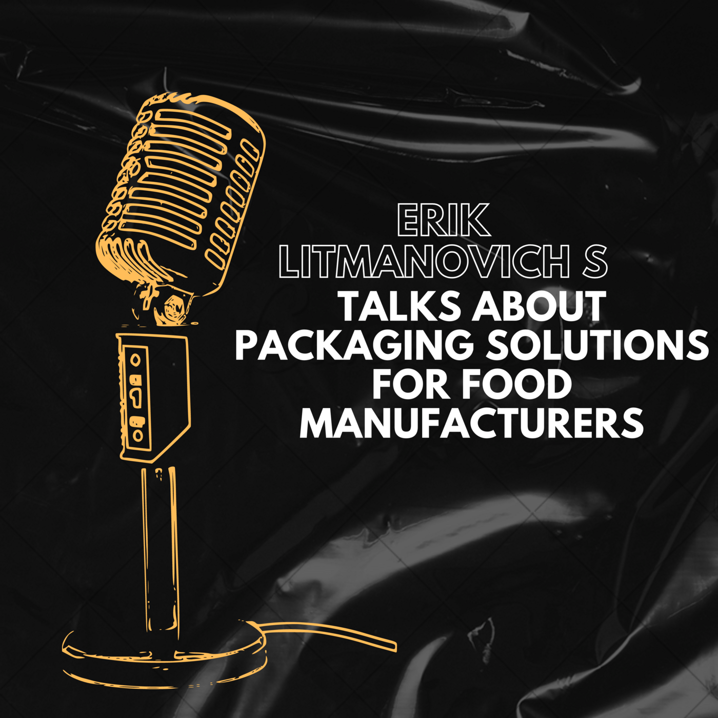 Erik Litmanovich Talks About Packaging Solutions for Food Manufacturers episode artwork