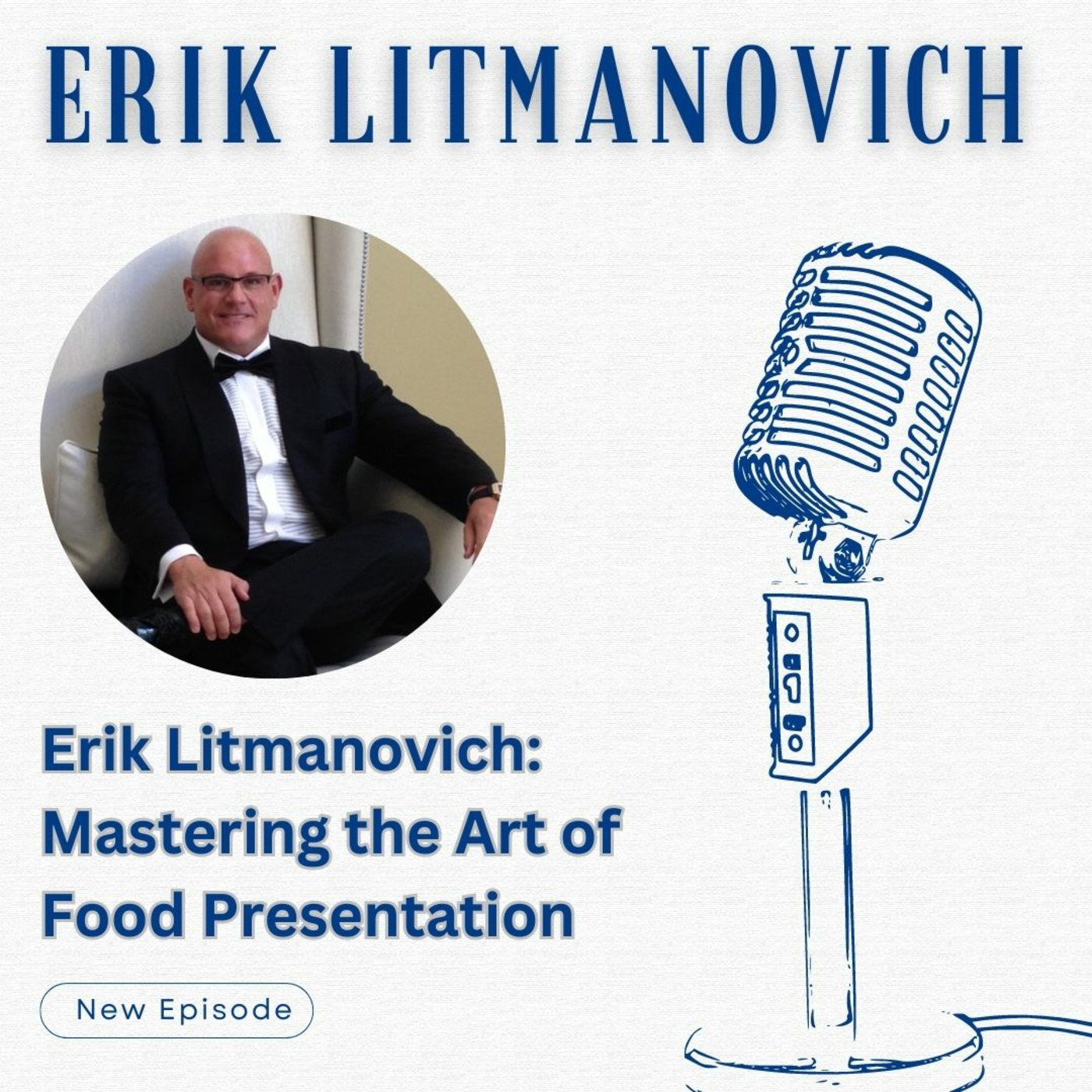 Erik Litmanovich: Mastering the Art of Food Presentation episode artwork