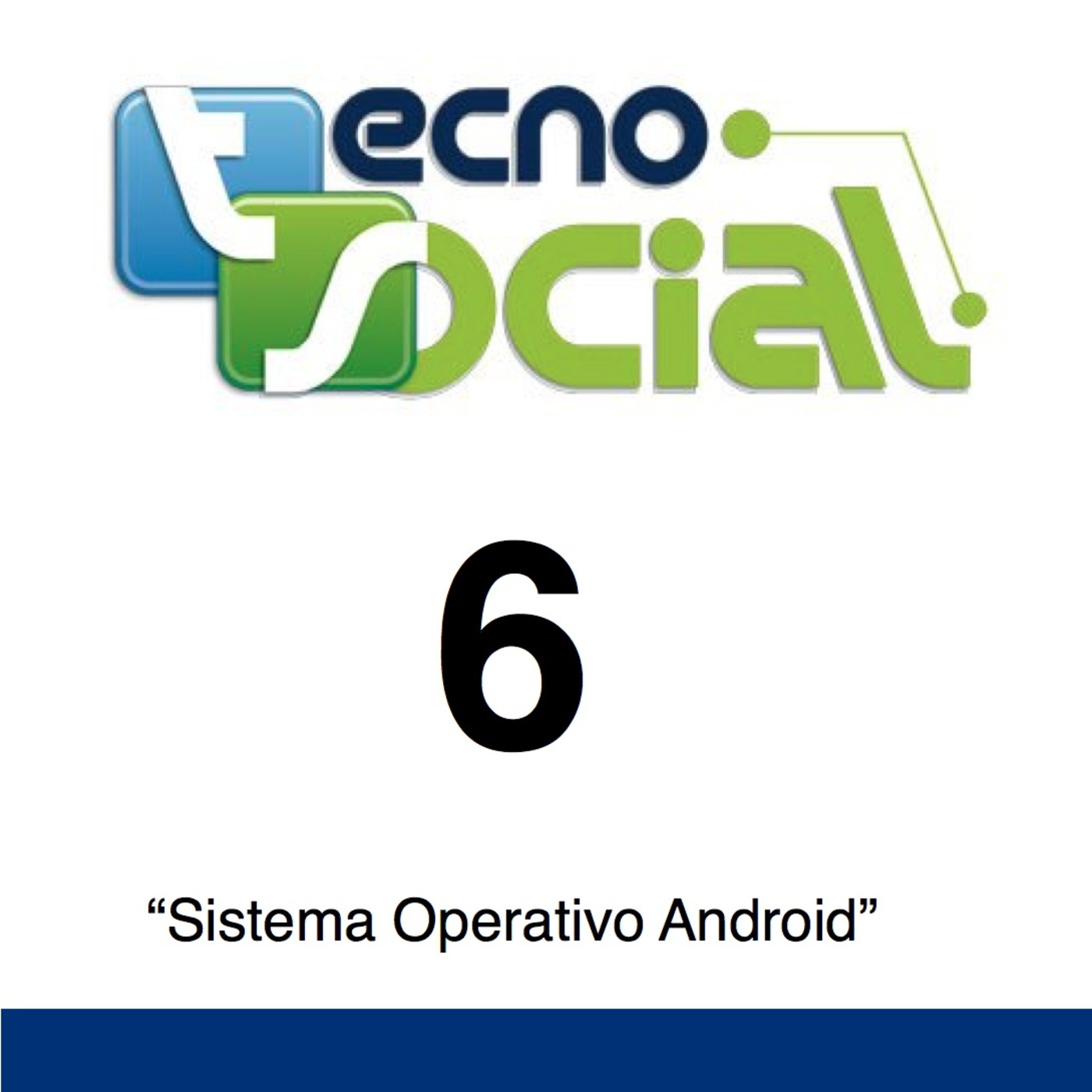 6.- Tecnosocial "Sistema Operativo Android"