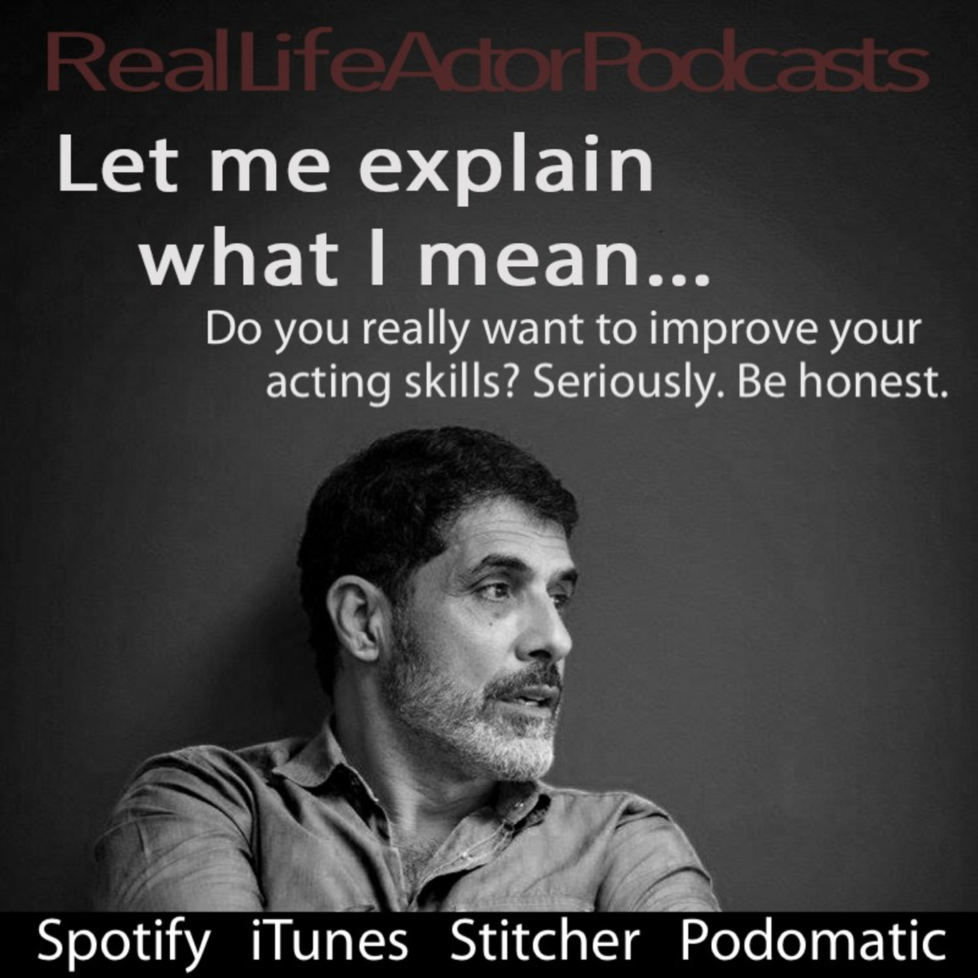 Do you really want to improve your acting skills? Seriously. Be honest.