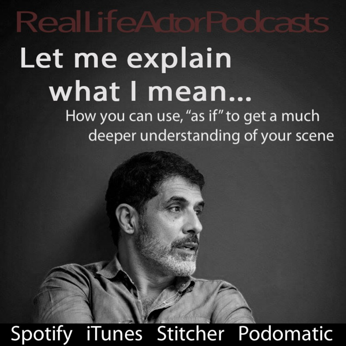 How you can use, "as if" to get a much deeper understanding of your scene