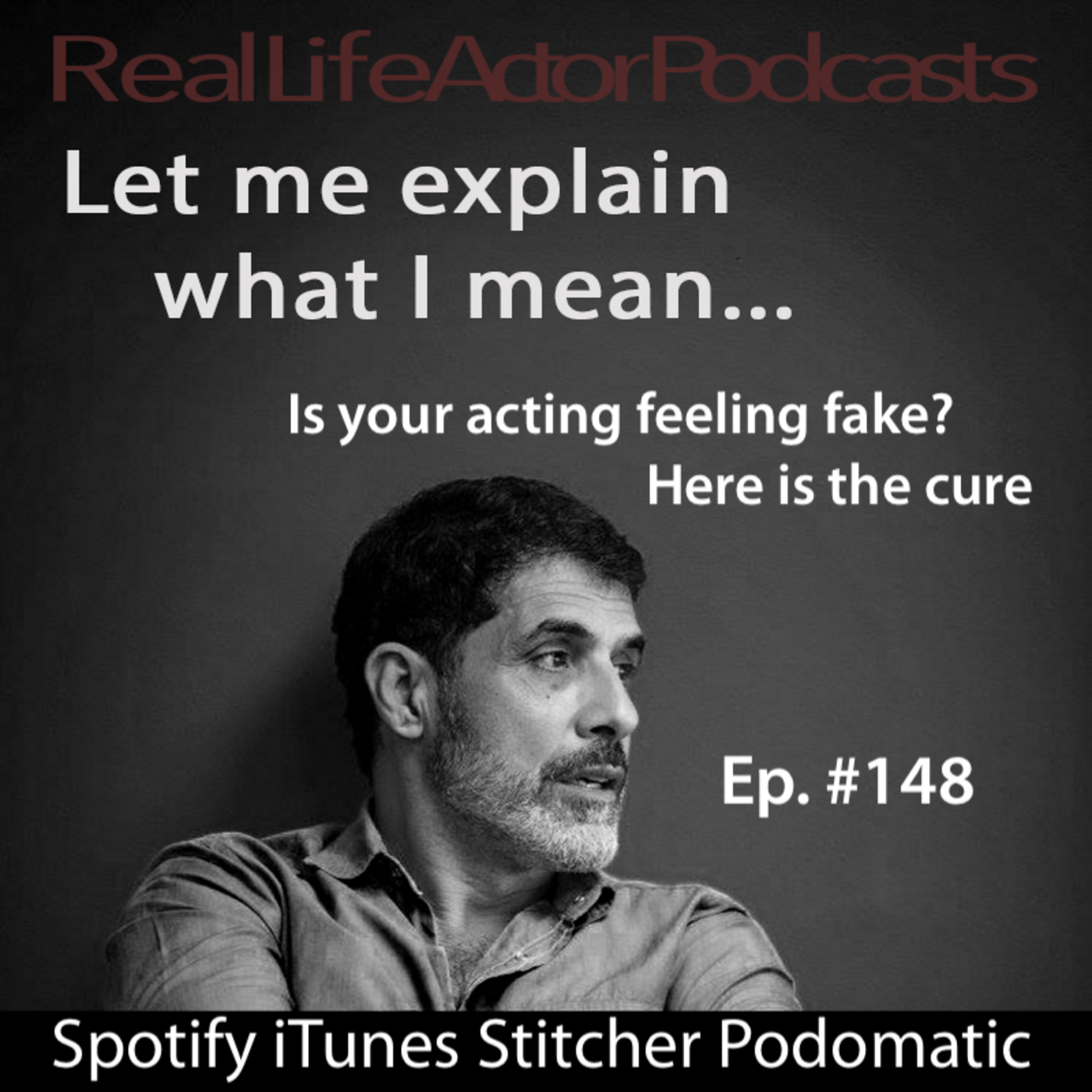 Episode 147: Is your acting feeling fake? Here is the cure.