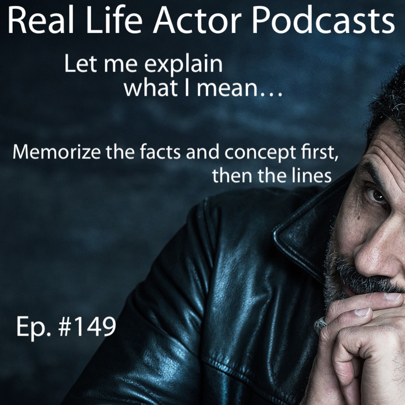 Episode 149: Memorize the facts and concept first, then the lines.