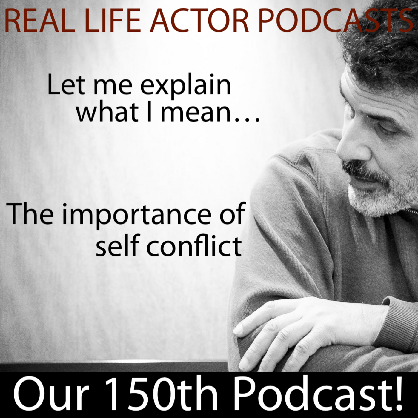 Episode 150: The importance of self conflict