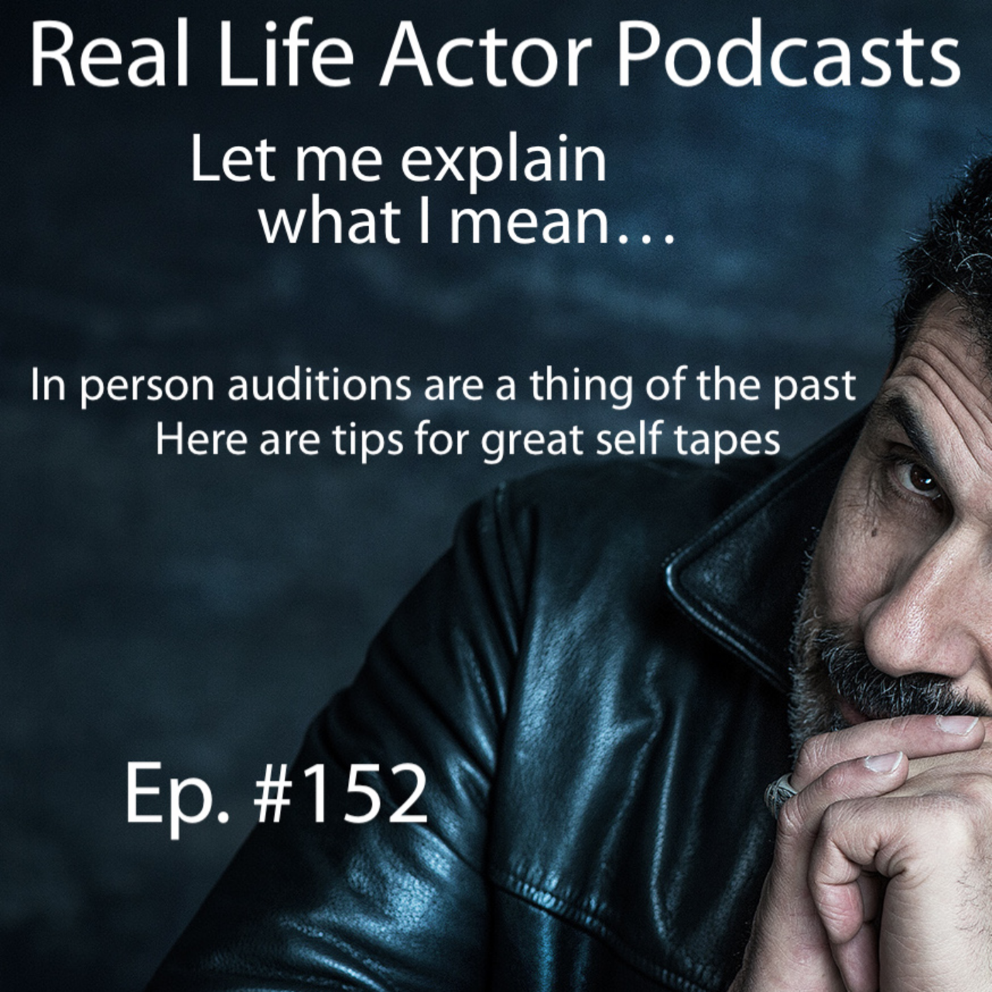 Episode 152: In person auditions are a thing of the past. Here are tips for great self tapes.