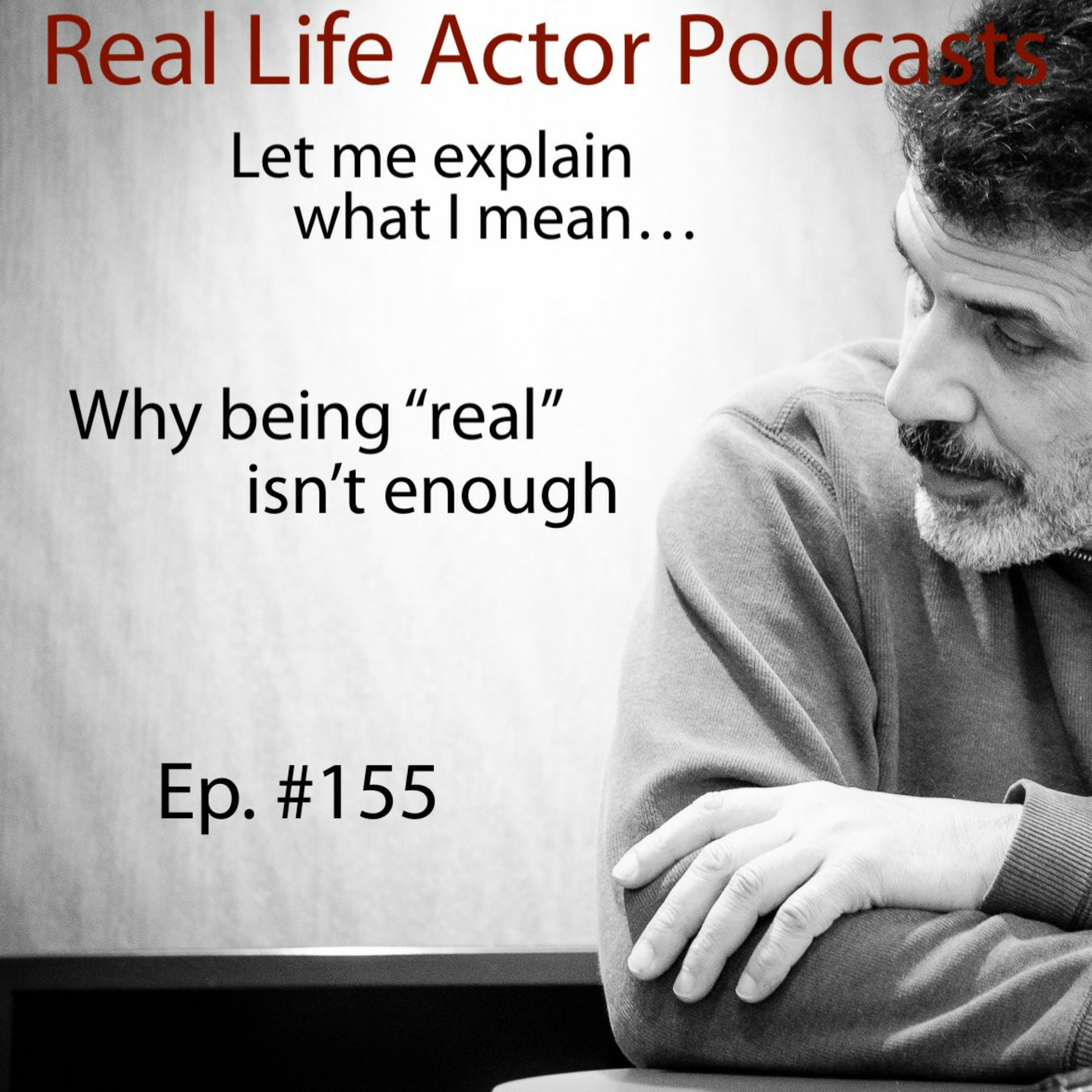 Episode 155: Why being "real" isn't enough