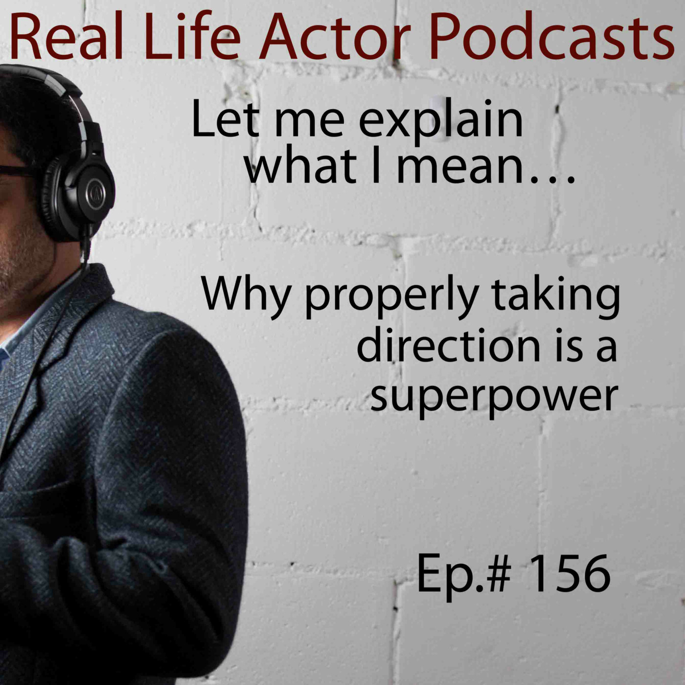 Episode 156: Why properly taking direction is a superpower