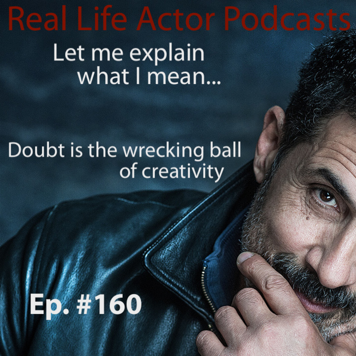 Episode 160: Doubt is the wrecking ball of creativity