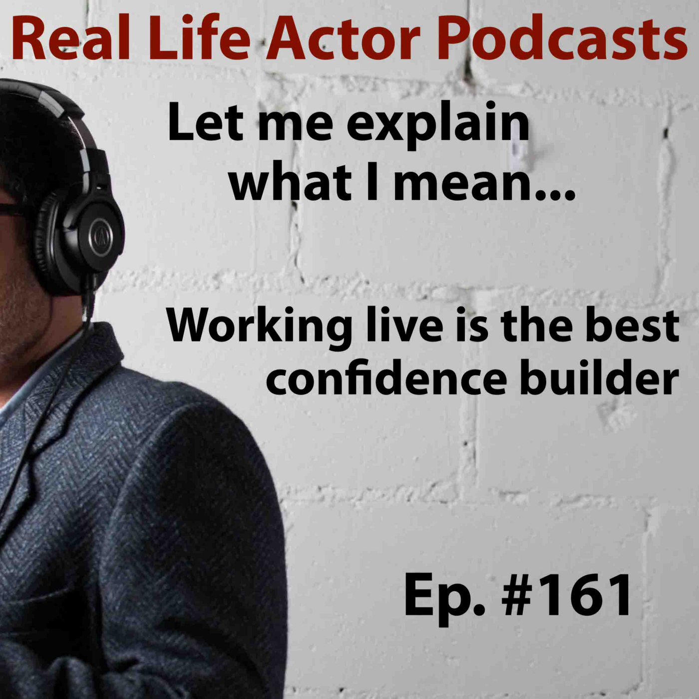Episode 161: Working live is the best confidence builder