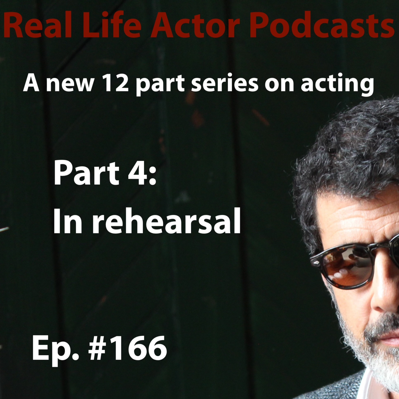 Episode 166: Part 4: In Rehearsal