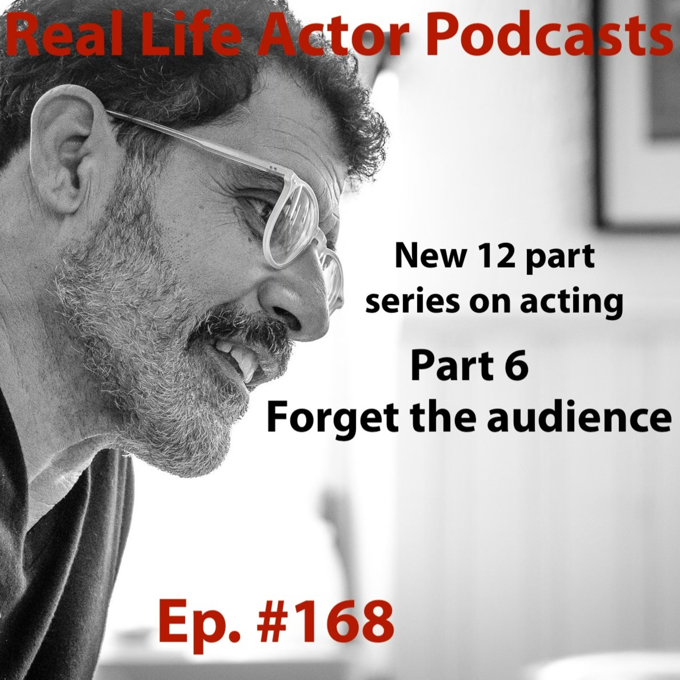 Episode 168: Part 6: Forget the audience
