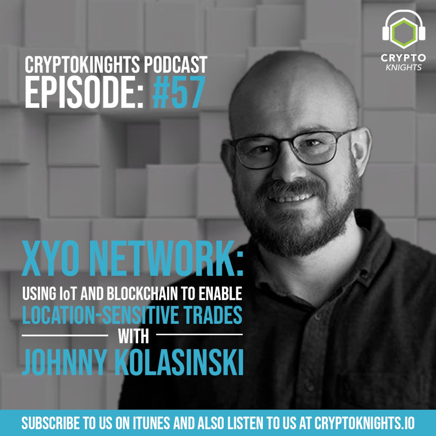 Episode 57 - XYO Network: Using IoT and Blockchain To Enable Location-Sensitive Trades