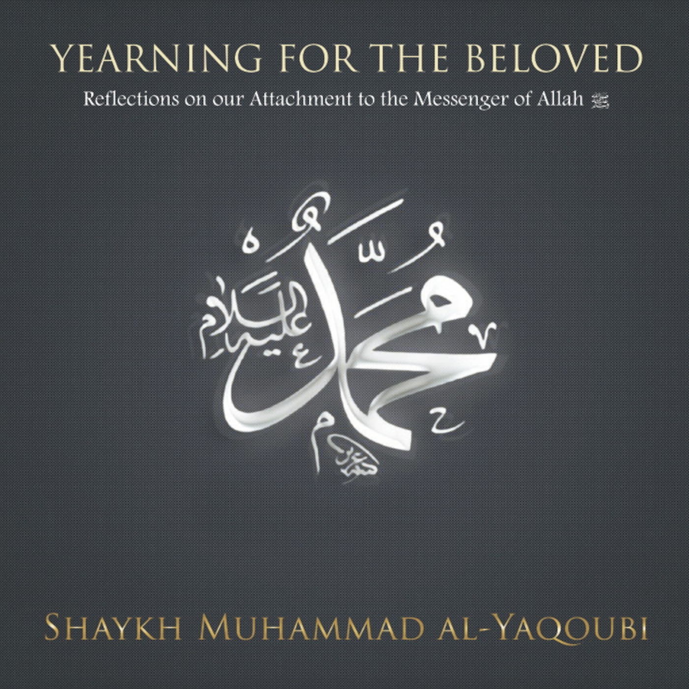 Yearning for the Beloved | Shaykh Muhammad al-Yaqoubi