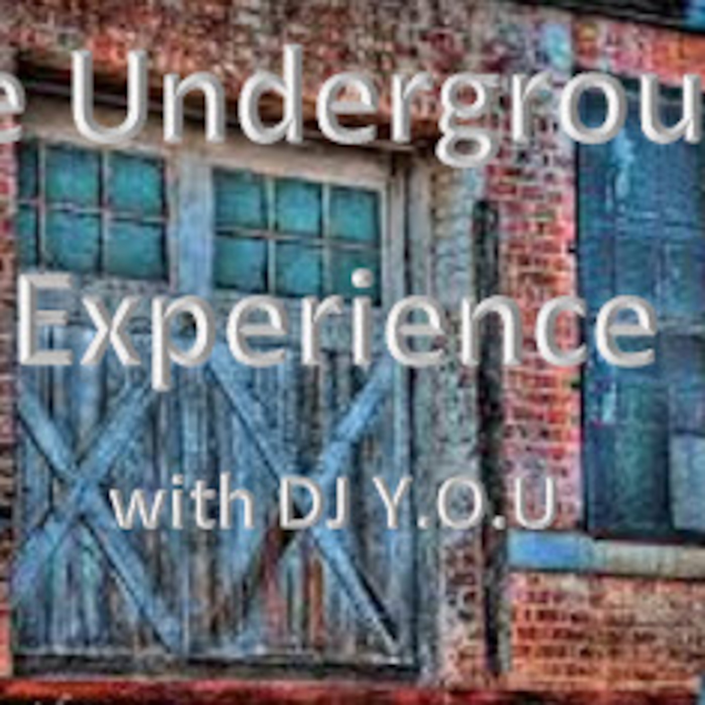 The Underground Experience w/ DJ Y.O.U.