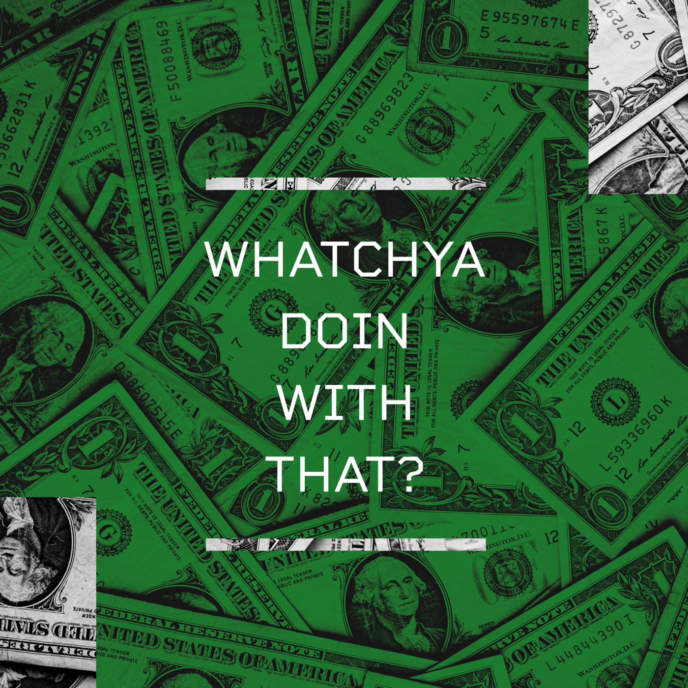 Episode 1: Whatchya Doin With That? episode artwork