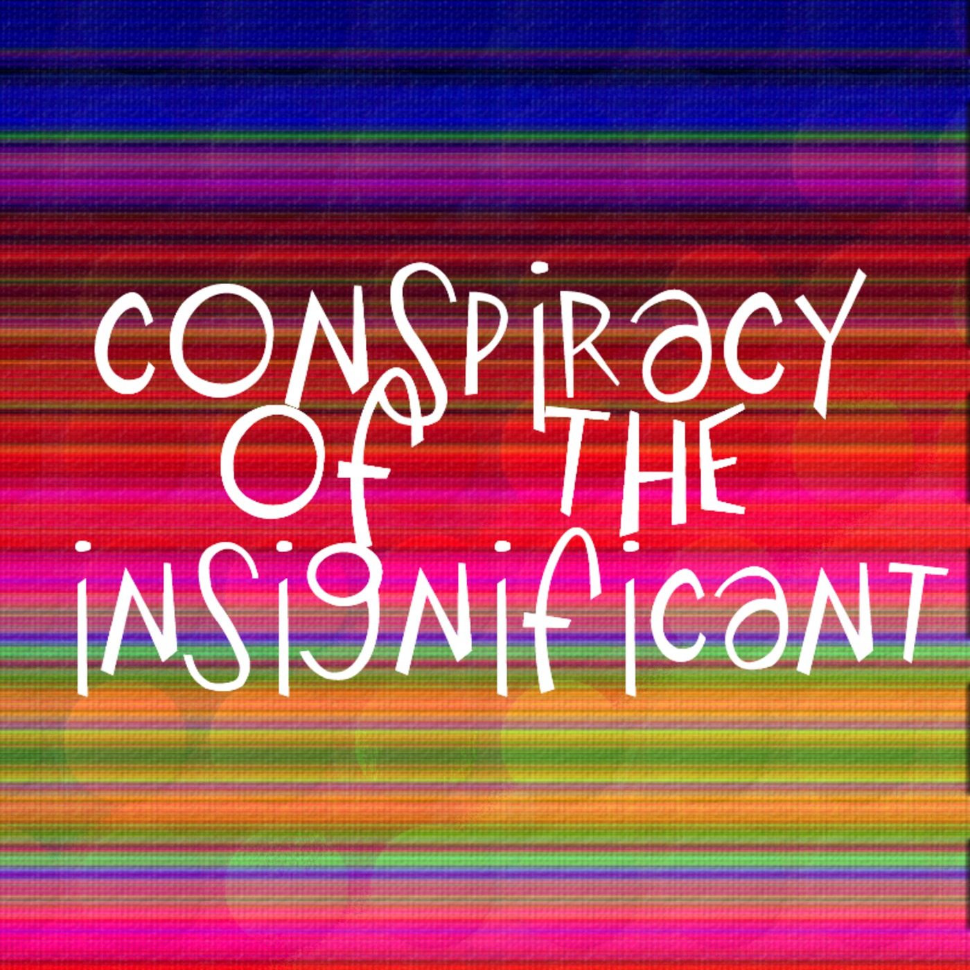 Conspiracy of the Insignificant