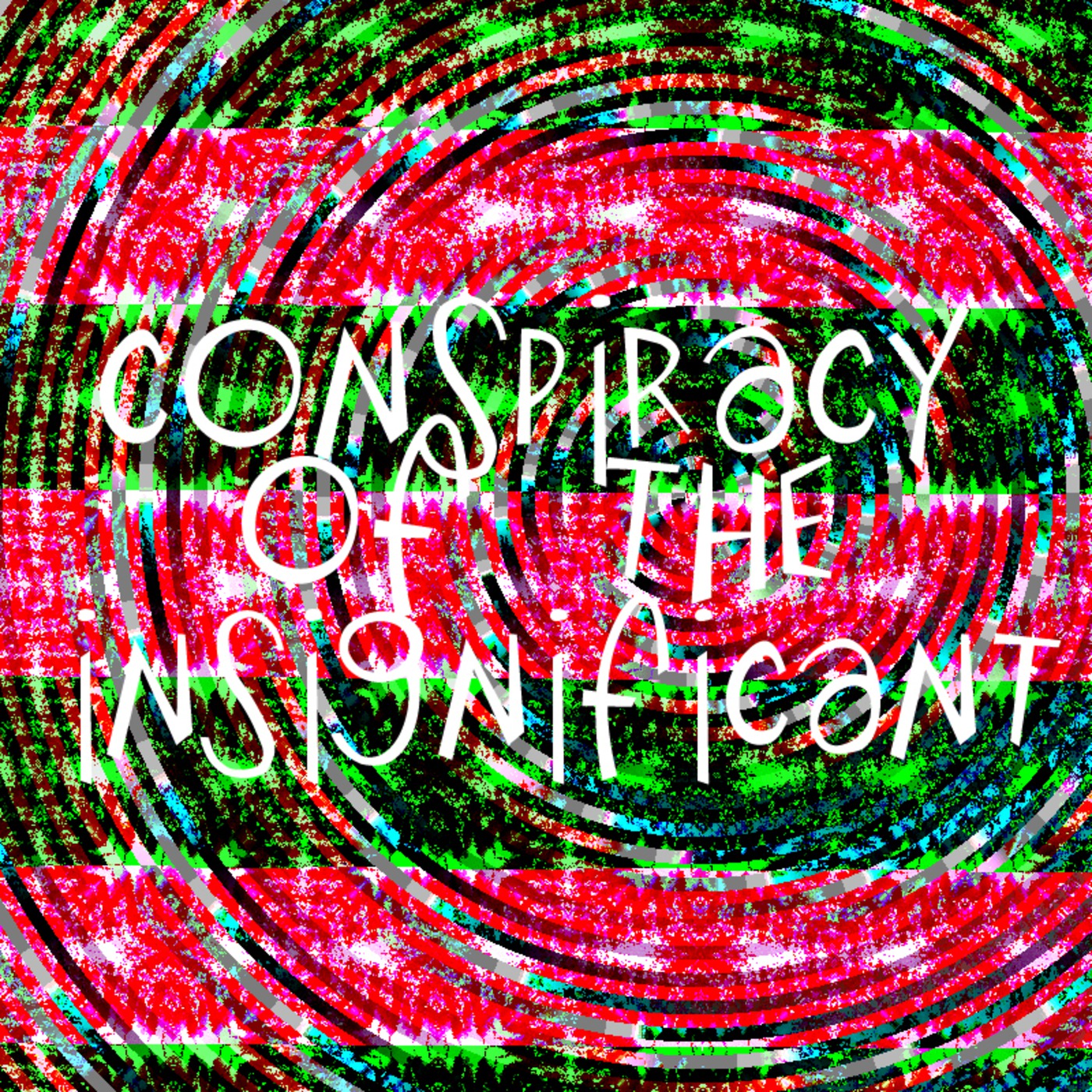 Conspiracy of the Insignificant
