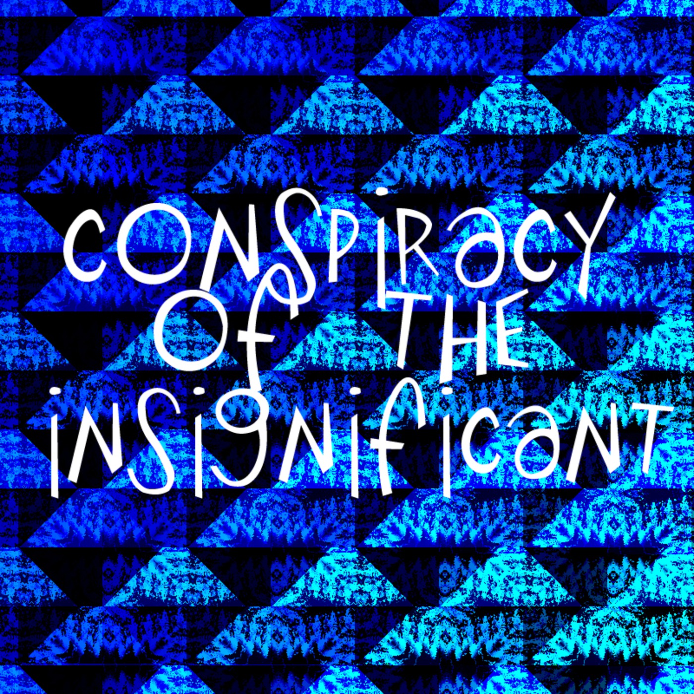 Conspiracy of the Insignificant