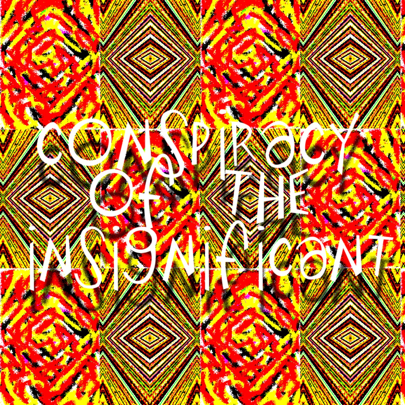 Conspiracy of the Insignificant