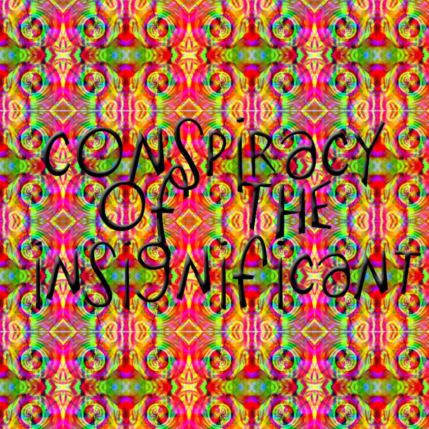 Conspiracy of the Insignificant