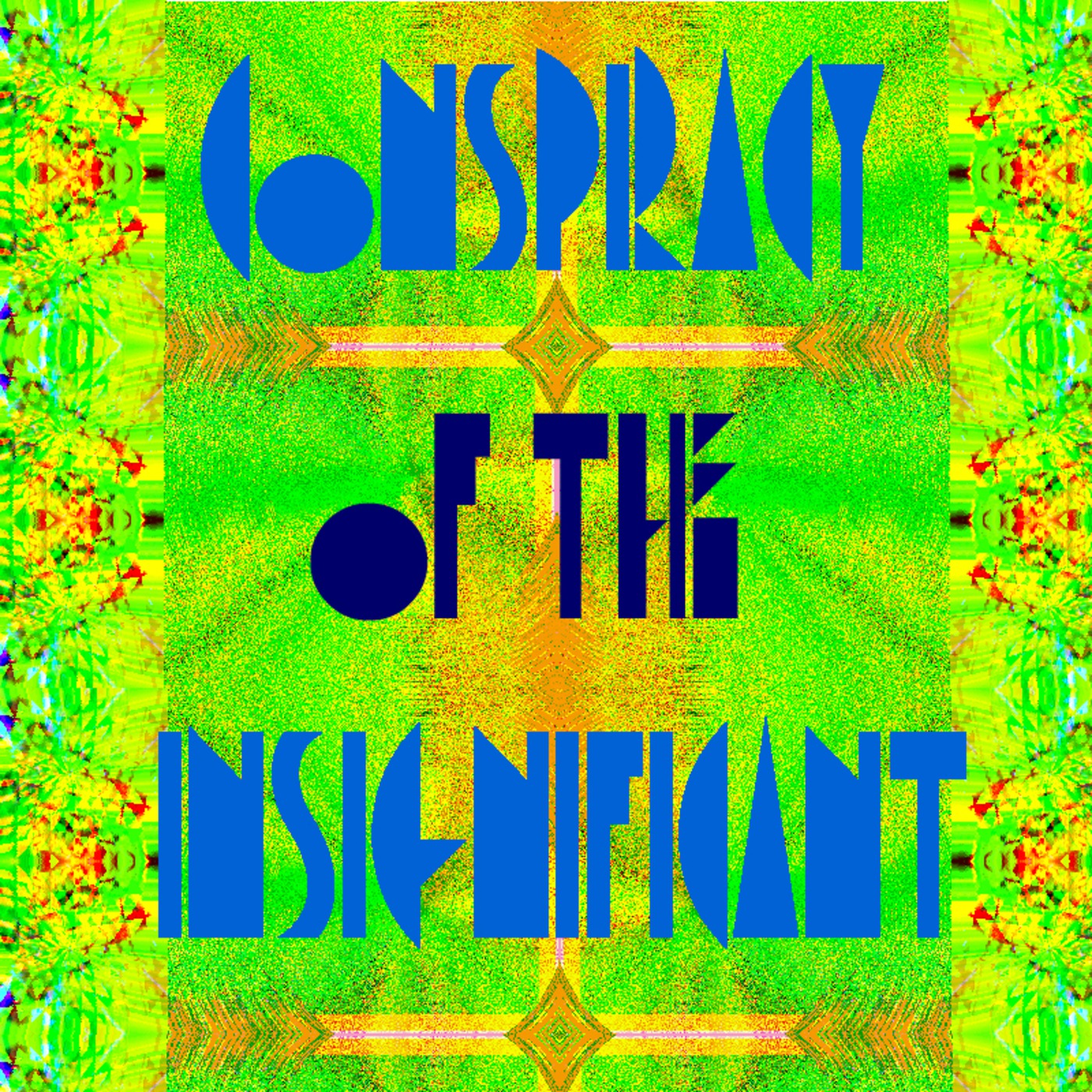 Conspiracy of the Insignificant