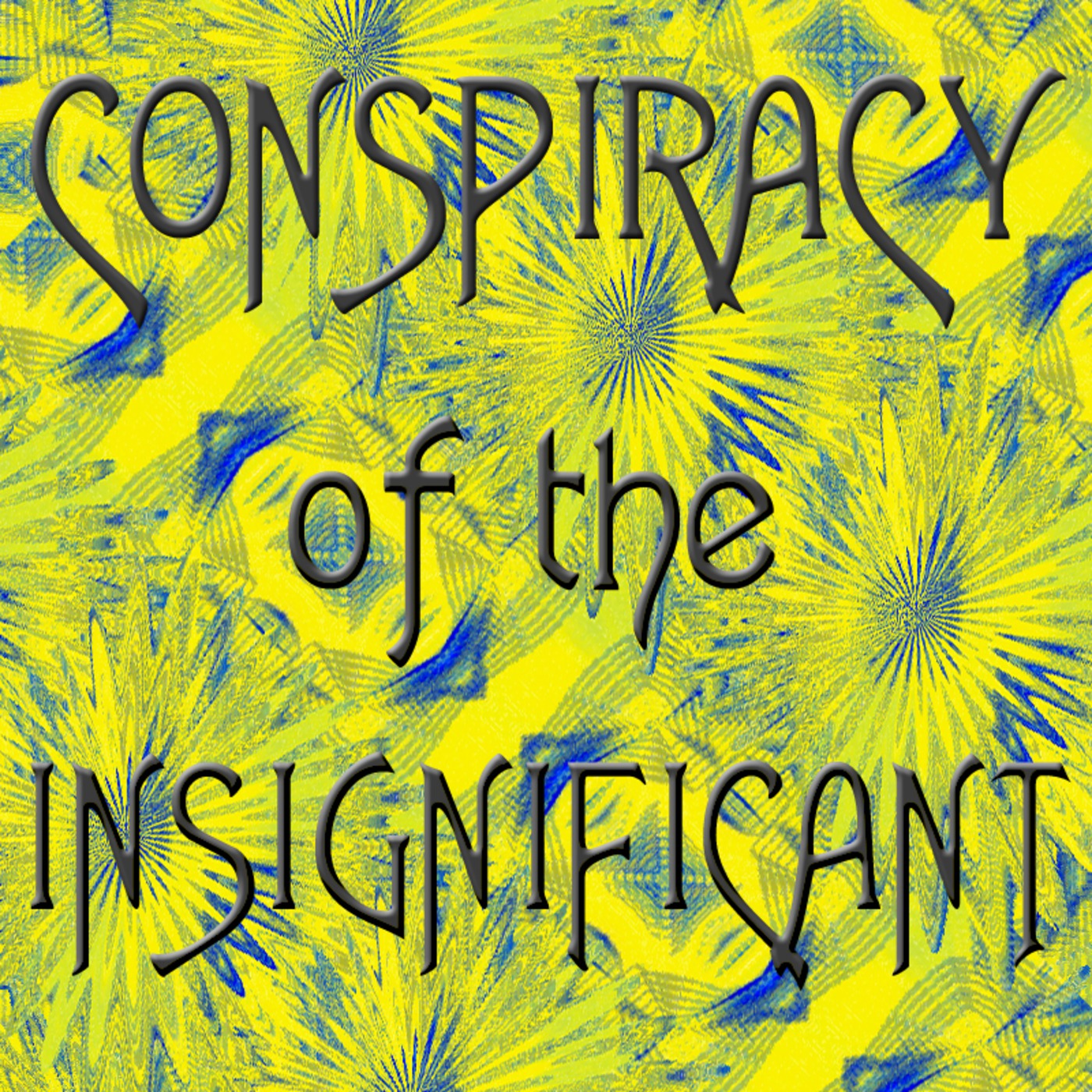 Conspiracy of the Insignificant