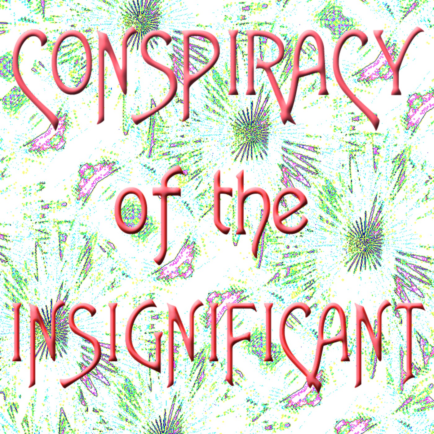 Conspiracy of the Insignificant