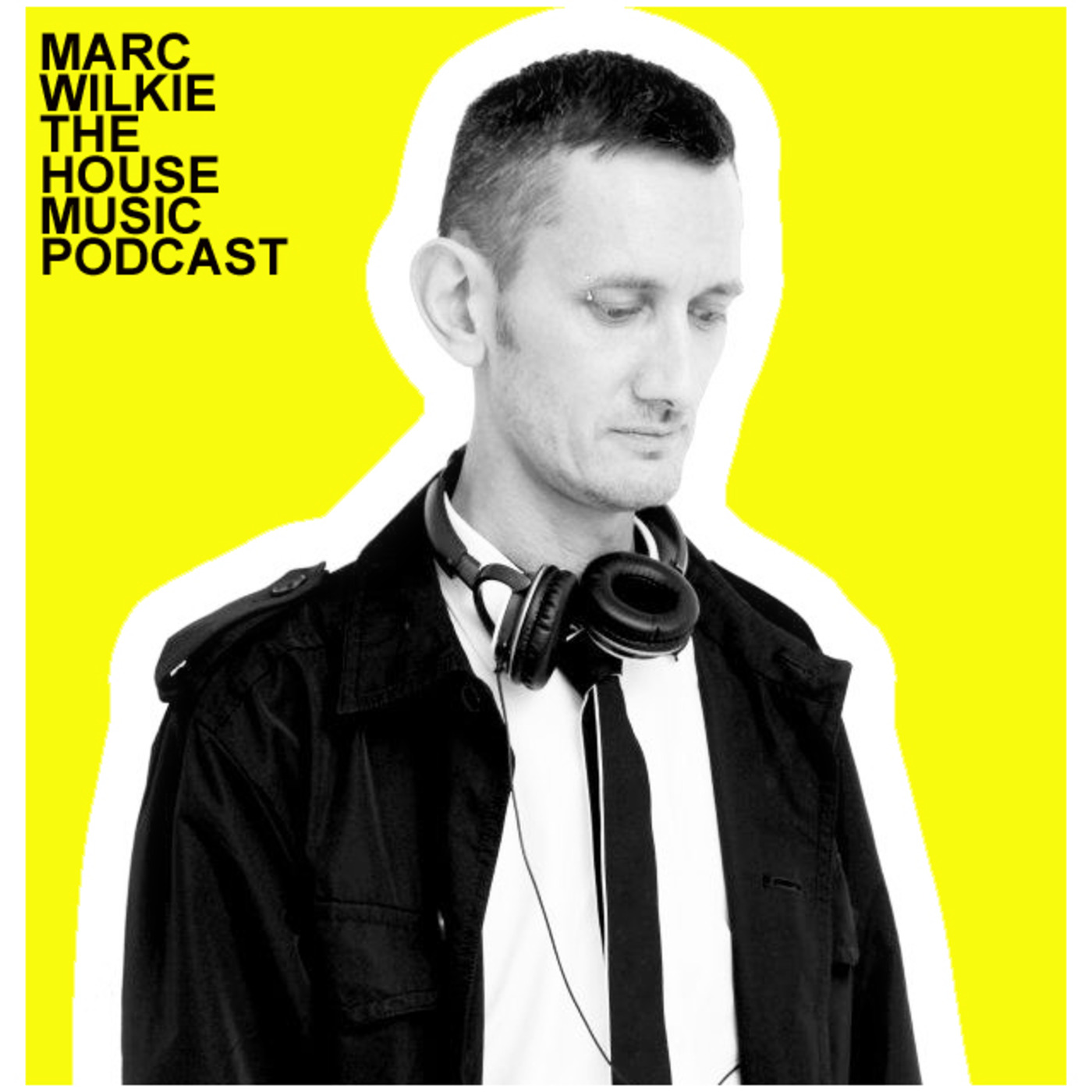 Marc Wilkie - The House Music Podcast