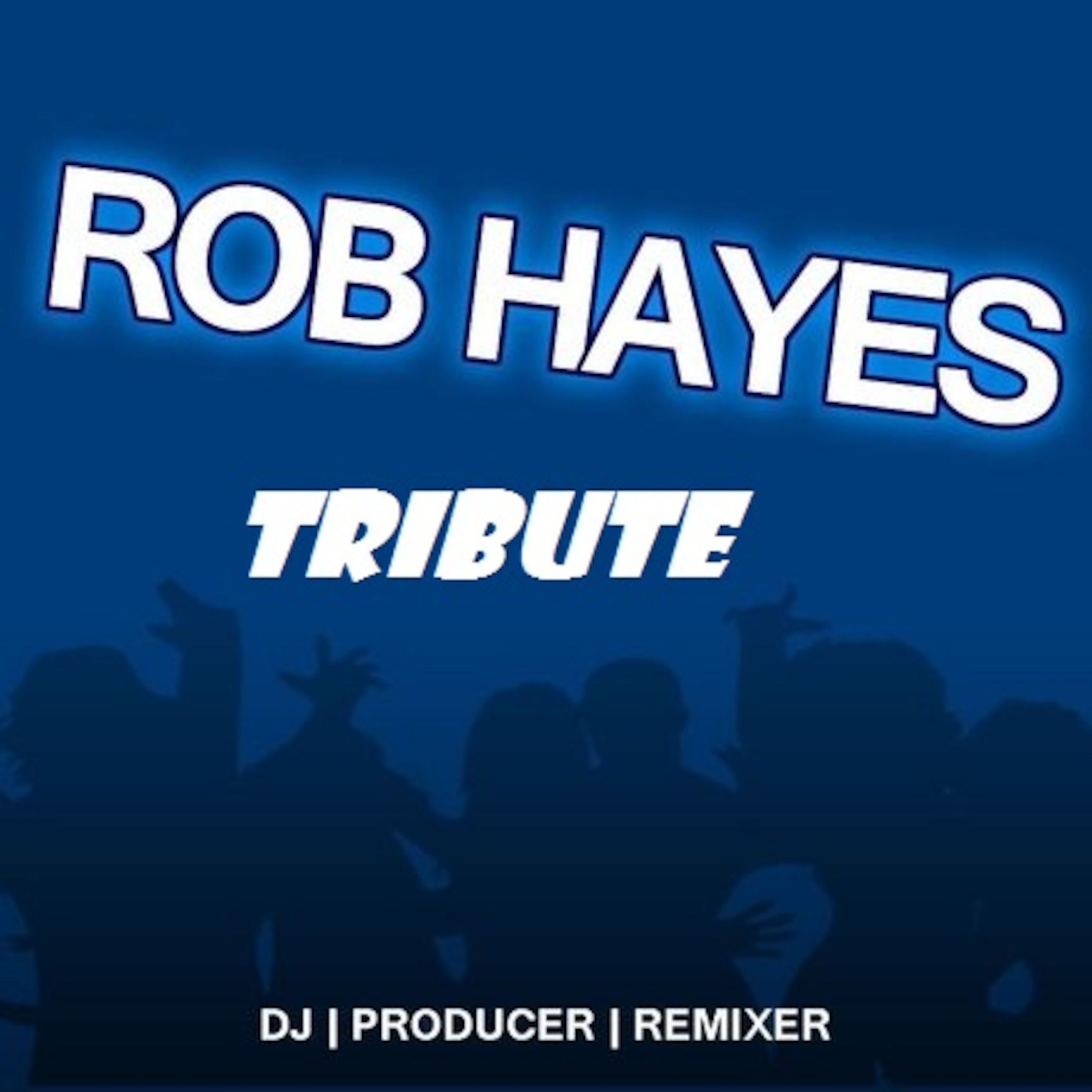 Rob Hayes Tribute Mix episode artwork