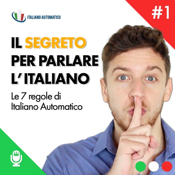 Podomatic, Regola 1 - IL SEGRETO PER IMPARARE A PARLARE L'ITALIANO