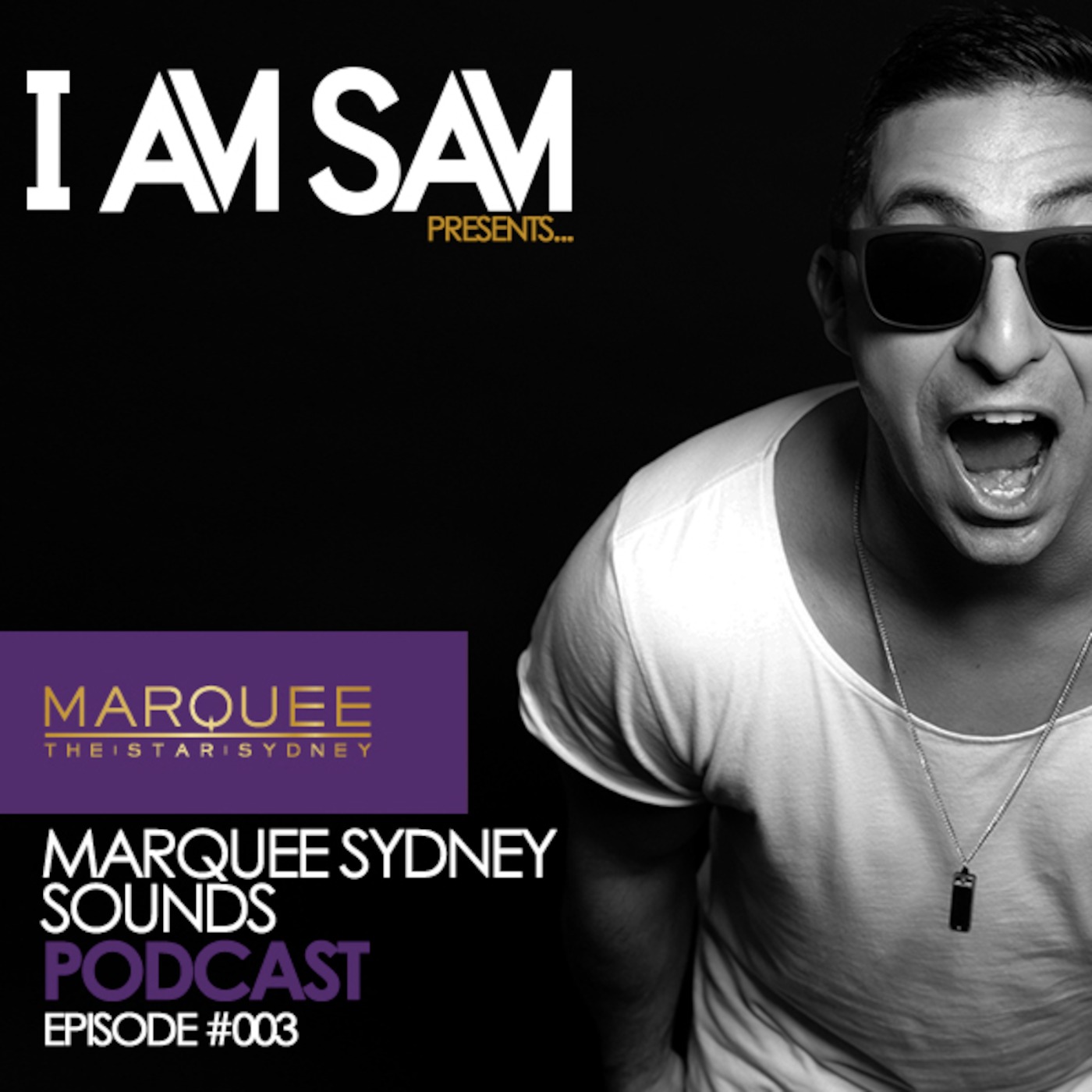 I Am Sam presents: Marquee Sydney Sounds - EPISODE #003