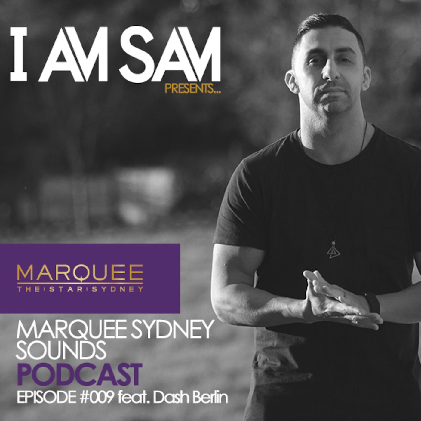 I Am Sam presents: Marquee Sydney Sounds - EPISODE #009 ft Dash Berlin
