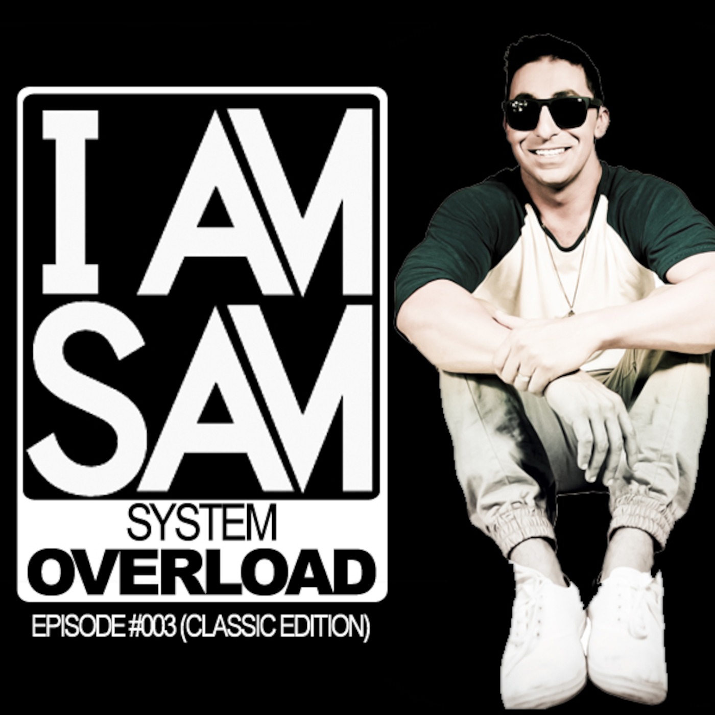 I Am Sam presents: System Overload - EPISODE #003 (Classics Edition)