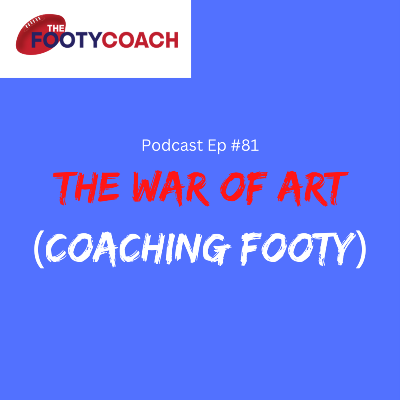 Episode 82: The War of Art (Coaching Footy) episode artwork