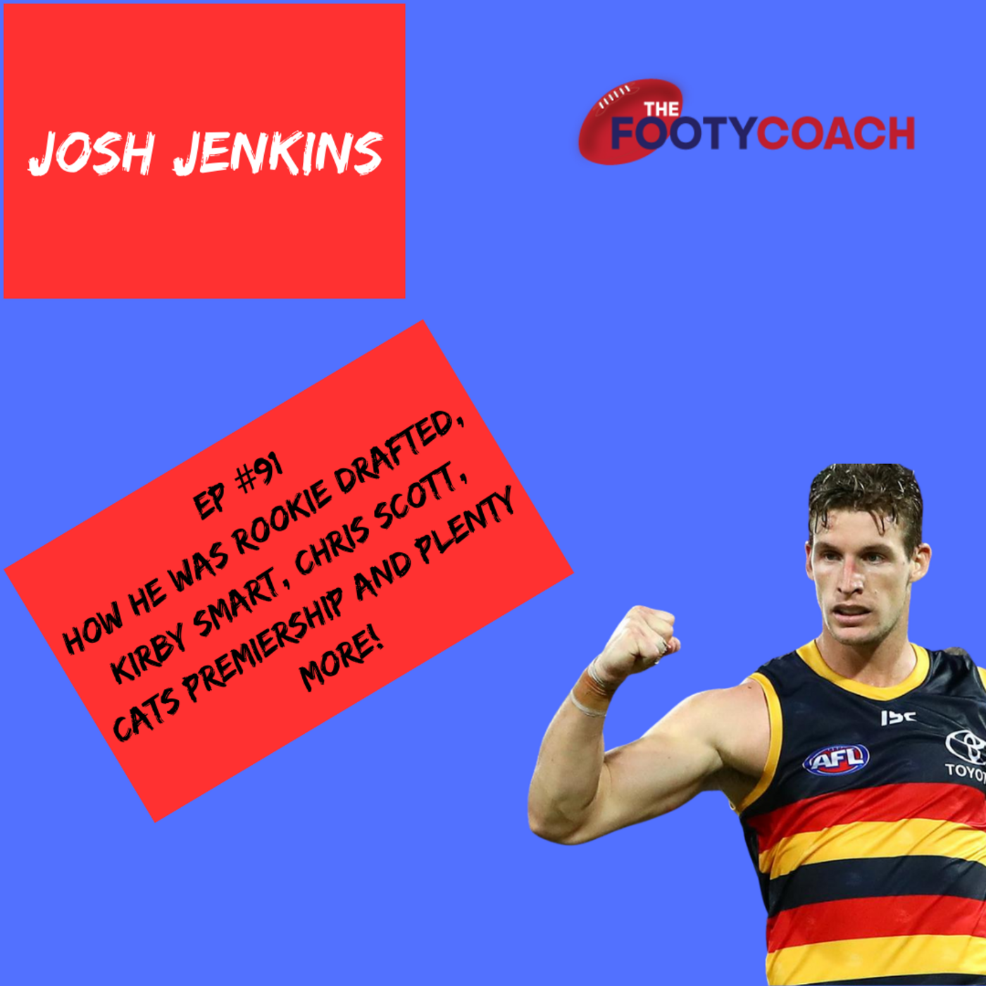 Episode 91: Josh Jenkins: How he was rookie drafted, Kirby Smart, Chris Scott, Cats premiership and plenty more! episode artwork