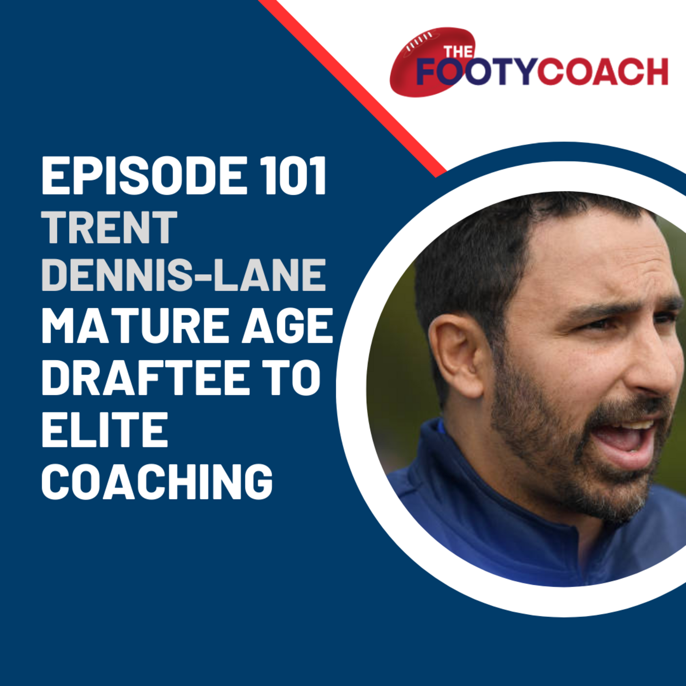 Episode 101: Trent Dennis-Lane: Mature age draftee to elite coaching episode artwork
