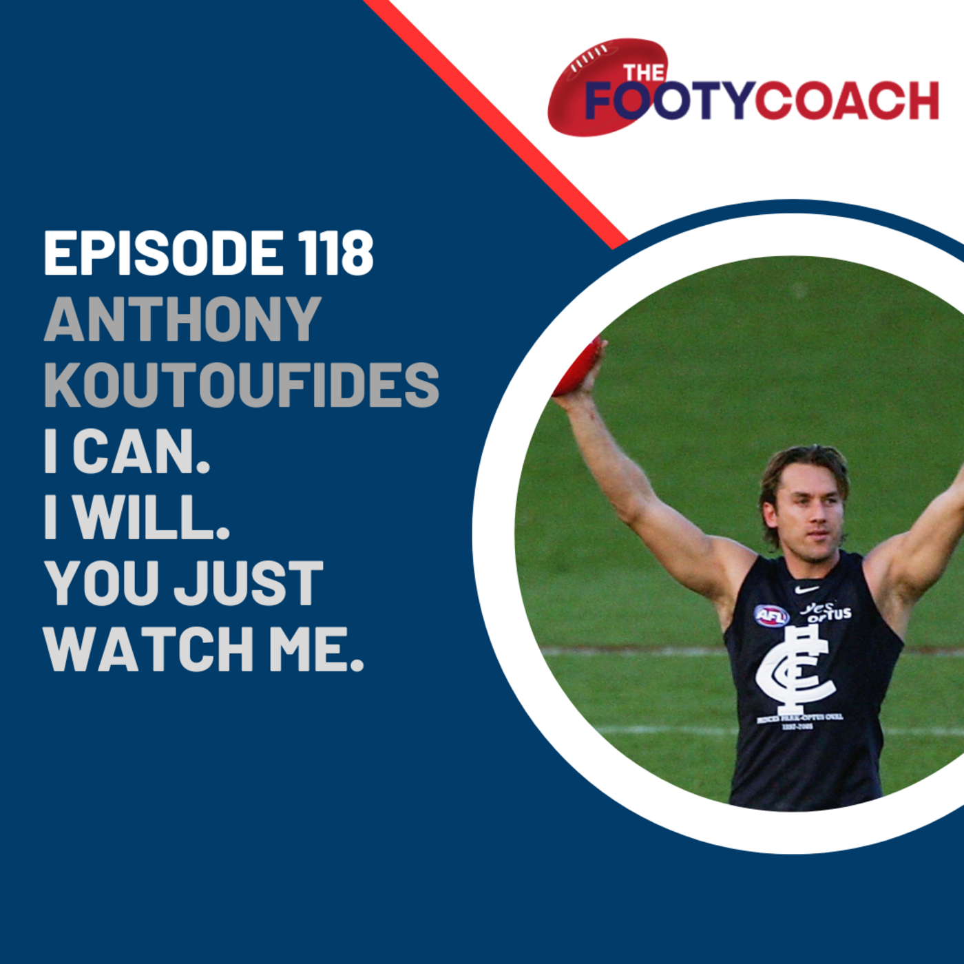 Episode 118: #118 Anthony Koutoufides: I can. I will. You just watch me episode artwork