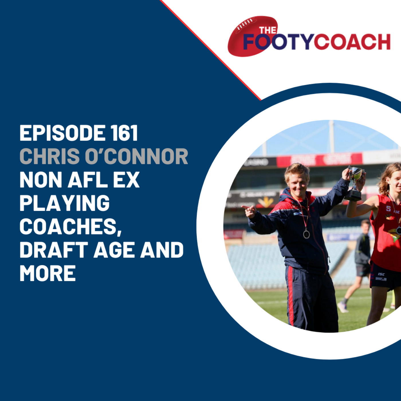 Episode 161: #161 Chris O'Connor: Non AFL ex playing coaches, draft age and more! episode artwork