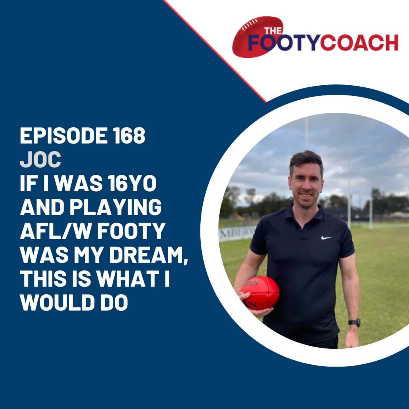 Episode 168: #168 If I was 16yo and playing AFL footy was my dream, this is what I would do episode artwork