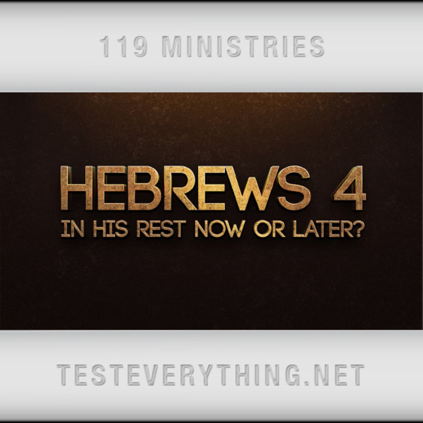 TE: Hebrews 4 - In His Rest Now or Later?