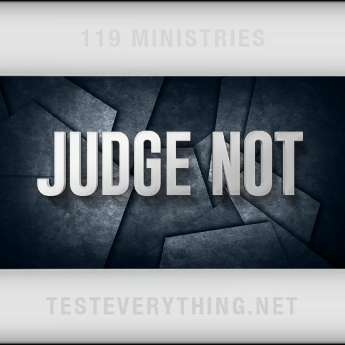 TE: Judge Not