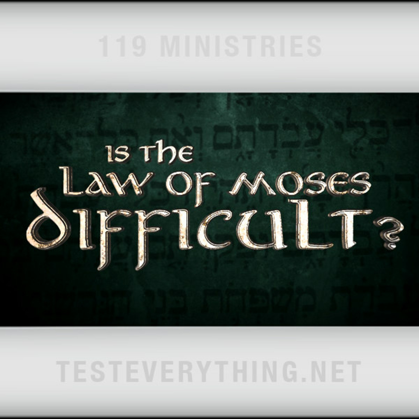 TE: Is the Law of Moses Difficult?