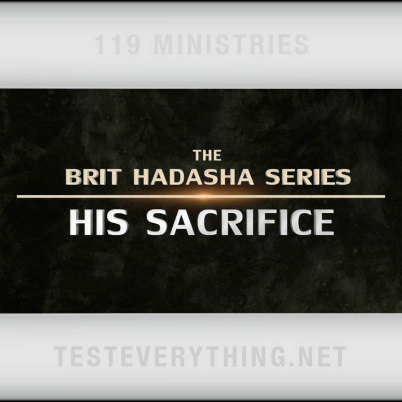 Brit Hadasha:  Part 1 - His Sacrifice