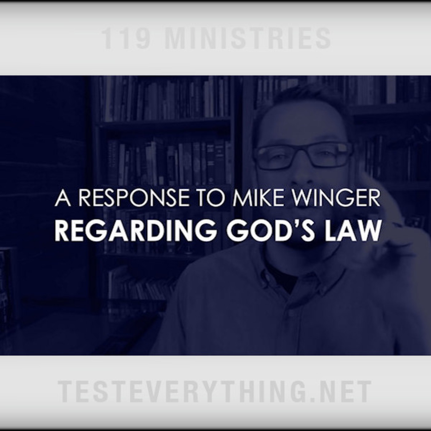 TE - A Response to Mike Winger Regarding God's Law