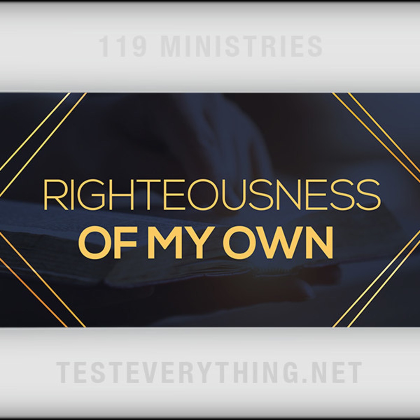 TE: Righteousness of My Own