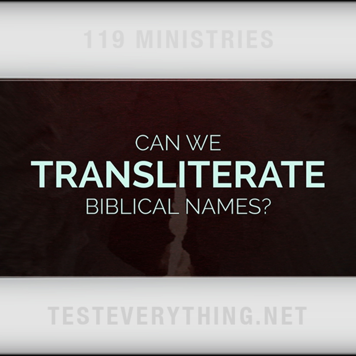 TE: Can We Transliterate Biblical Names?