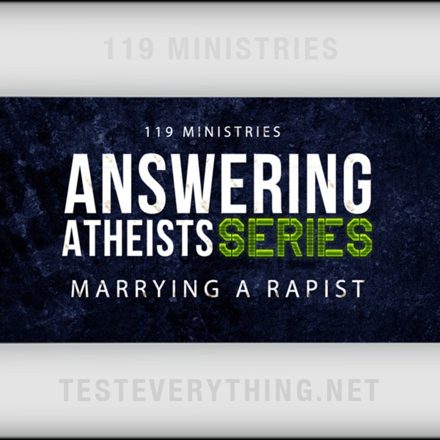 Answering Atheists: Marrying A Rapist