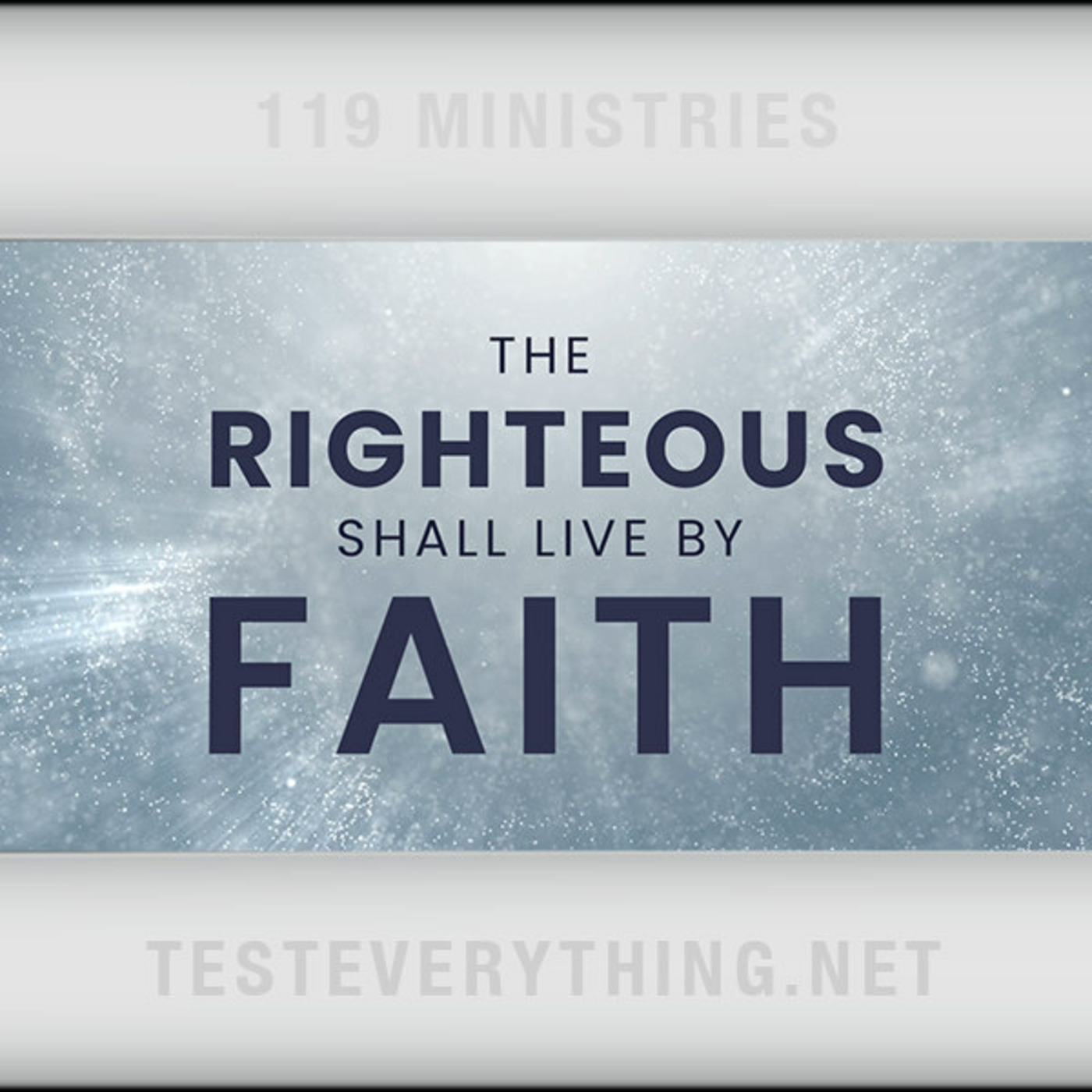 TE: The Righteous Shall Live By Faith